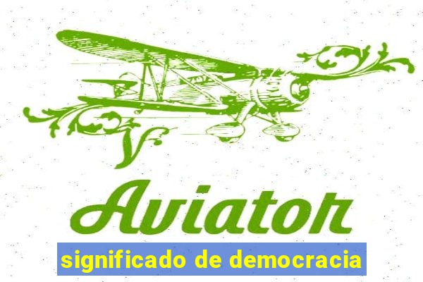 significado de democracia